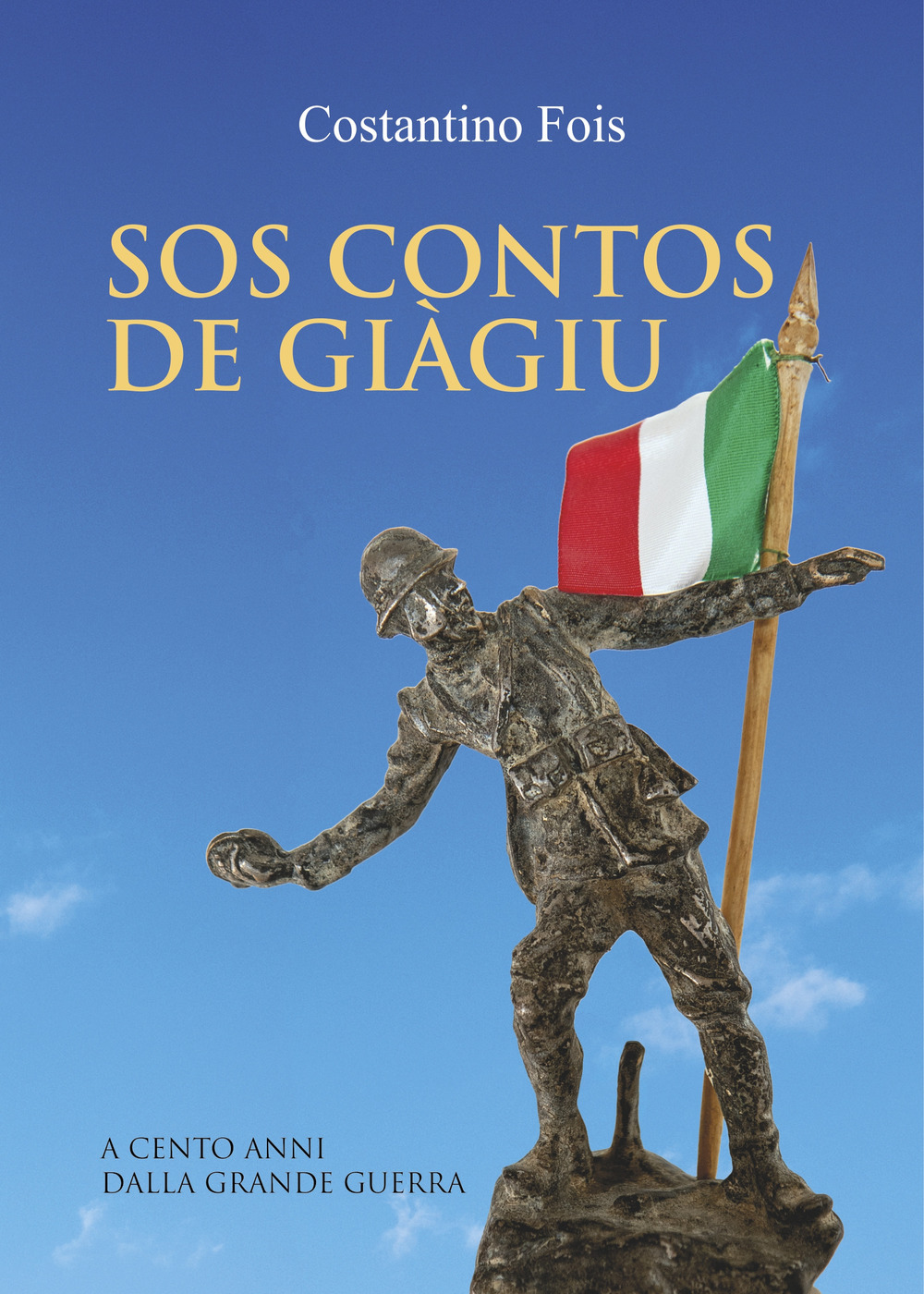 Sos contos de giàgiu. A cento anni dalla grande guerra. Ediz. italiana e sarda