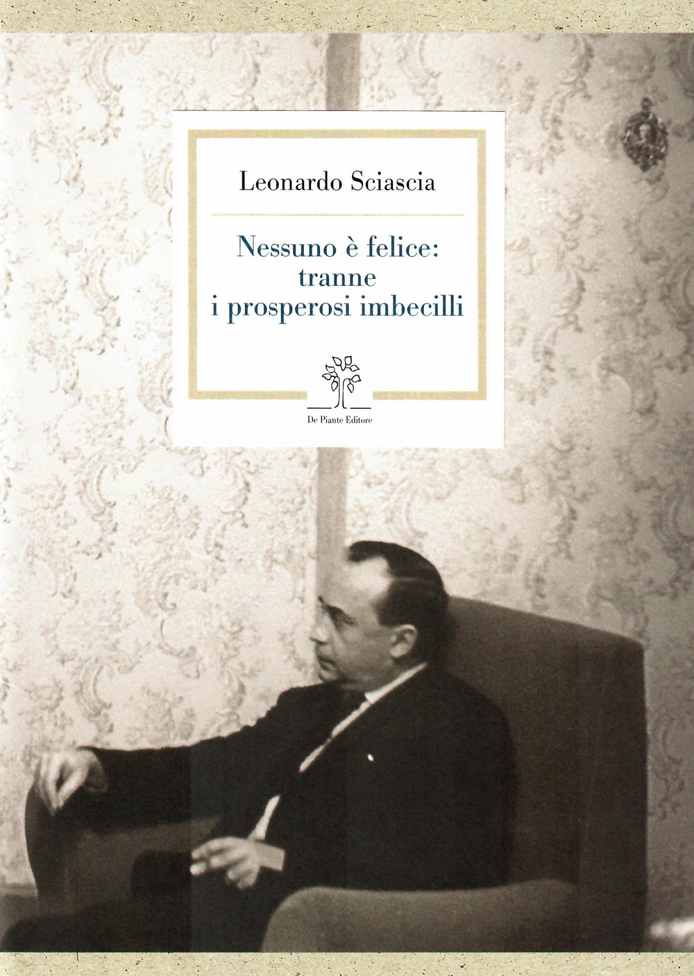 Nessuno è felice: tranne i prosperosi imbecilli