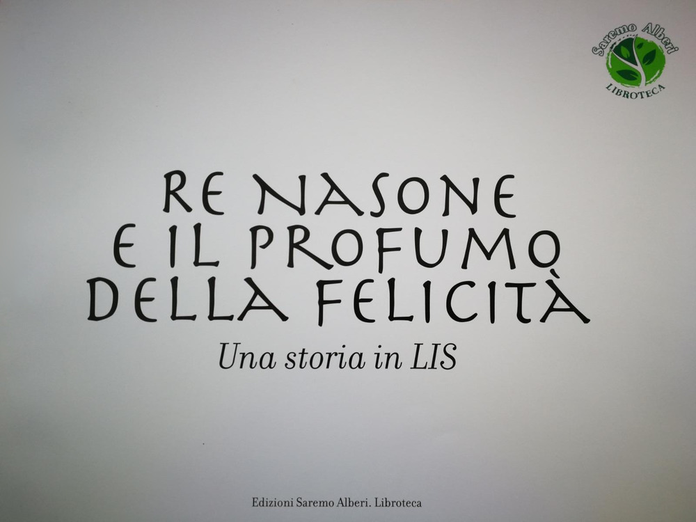 Re Nasone e il profumo della felicità. Una storia in LIS