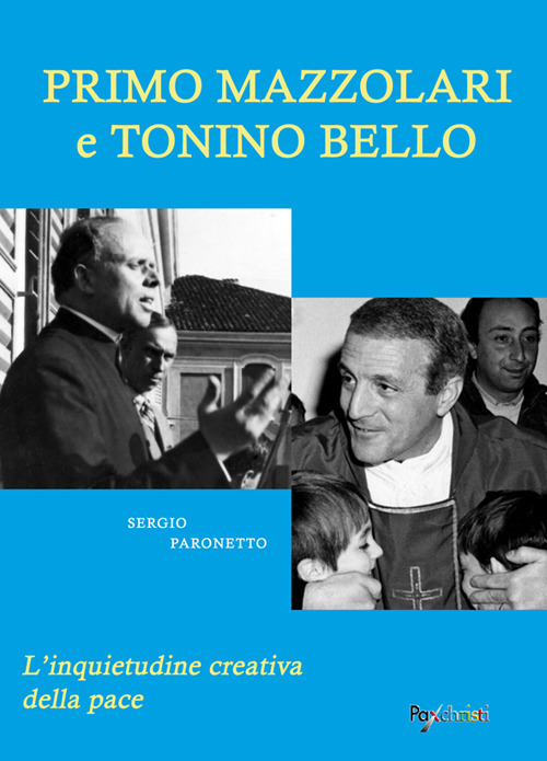 Primo Mazzolari e Tonino Bello. L'inquietudine creativa della pace