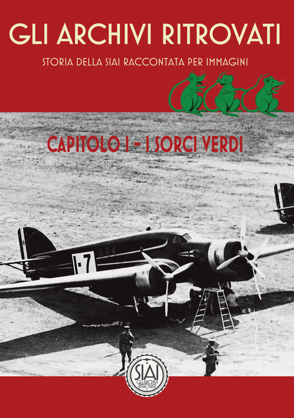 Storia della SIAI raccontata per immagini. Capitolo I. I sorci verdi