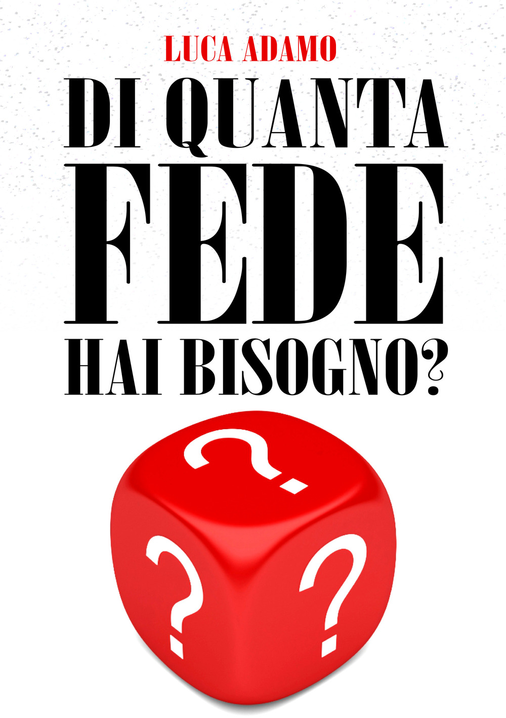 Di quanta fede hai bisogno?