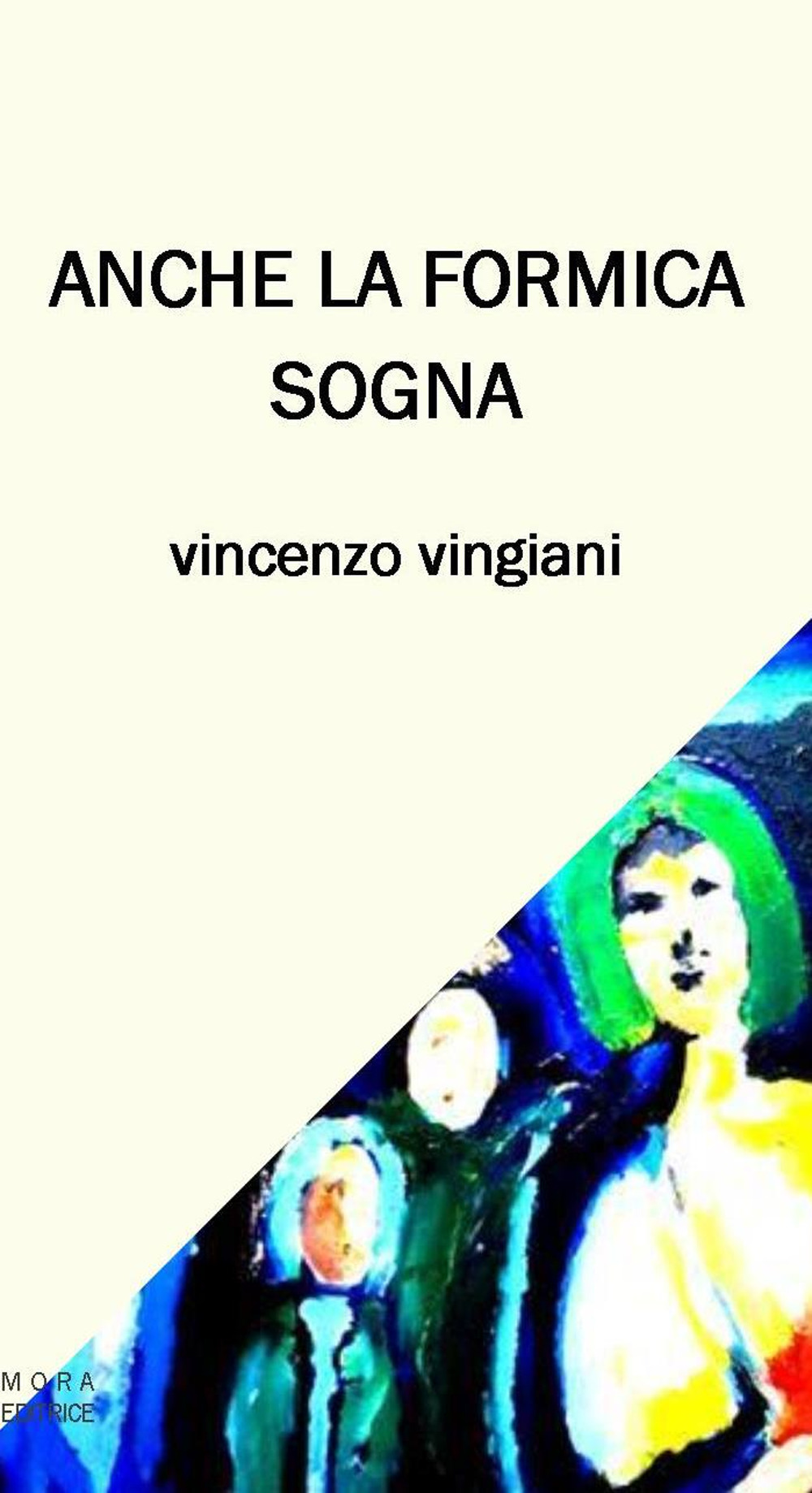 Anche la formica sogna. Testo italiano e napoletano. Ediz. bilingue