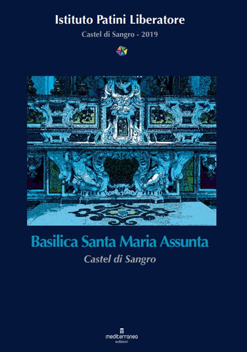 Basilica Santa Maria Assunta. Castel di Sangro. Ediz. illustrata
