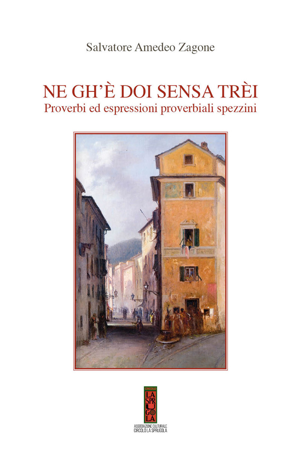 Ne gh'è doi sensa trèi. Proverbi ed espressioni proverbiali spezzini