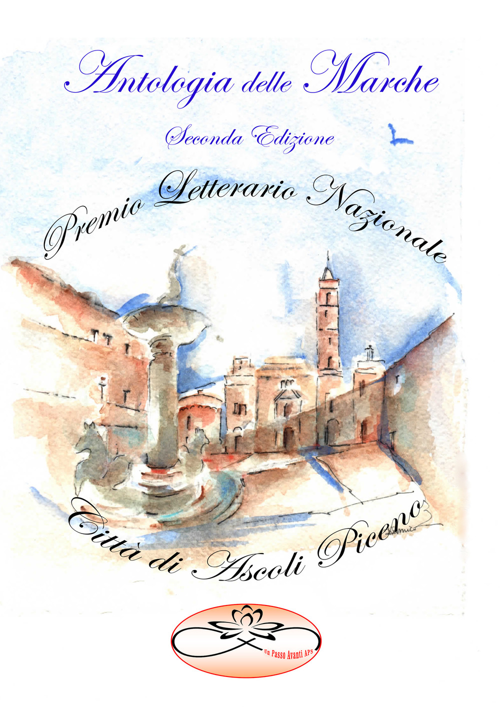 Premio Letterario Nazionale Città di Ascoli Piceno. Antologia delle Marche. Seconda edizione
