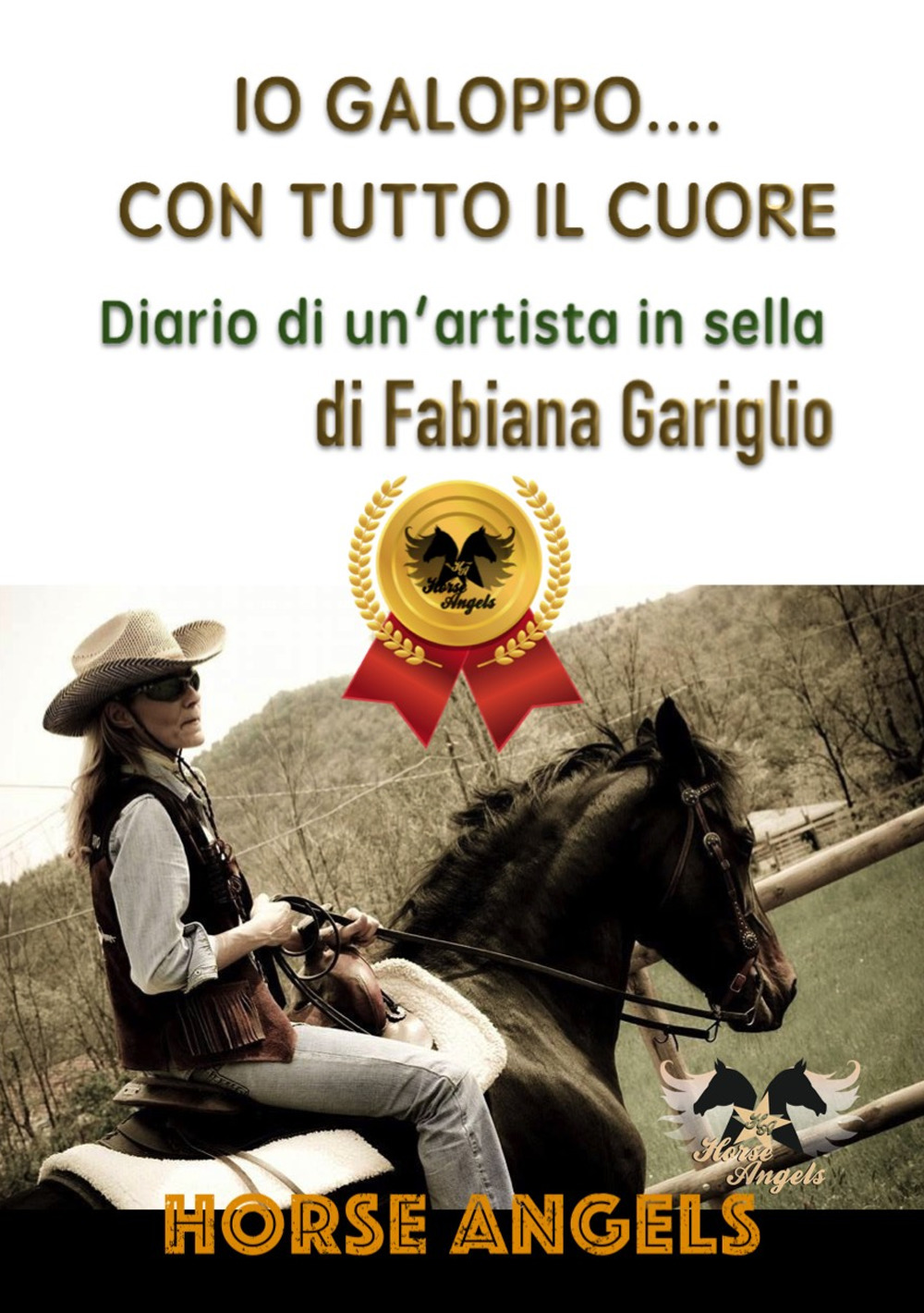 Io galoppo... con tutto il cuore. Diario di un'artista in sella