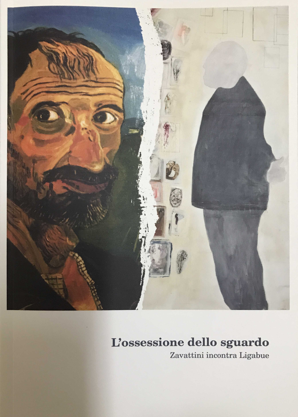 L'ossessione dello sguardo. Zavattini incontra Ligabue. Catalogo della mostra (Gualtieri, 27 maggio-12 novembre 2017). Ediz. illustrata