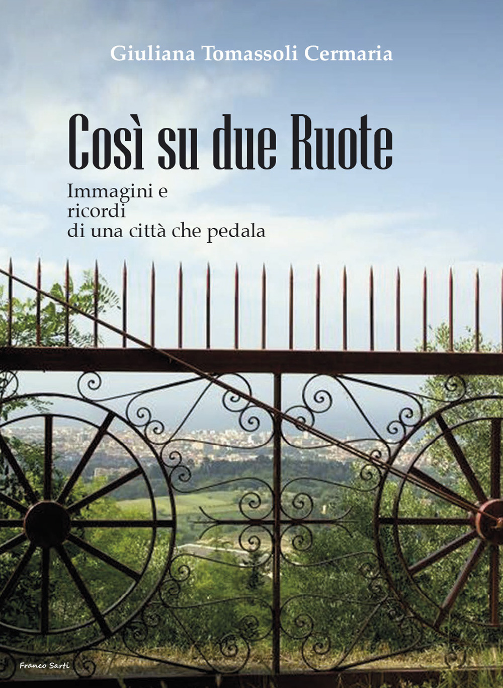 Così su due ruote. Immagini e ricordi di una città che pedala