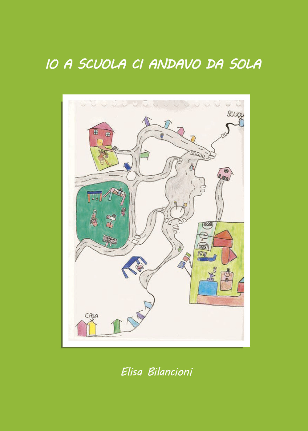 Io a scuola ci andavo da sola. Ediz. illustrata