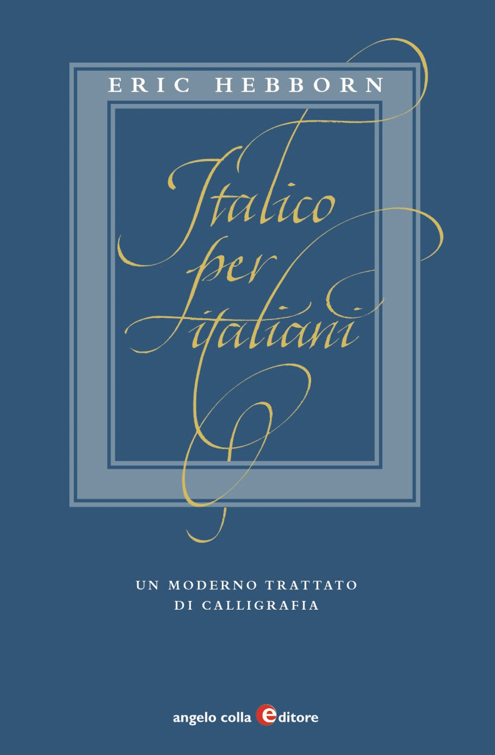 Italico per italiani. Un moderno trattato di calligrafia