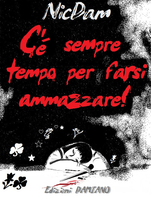 C'è sempre tempo per farsi ammazzare!