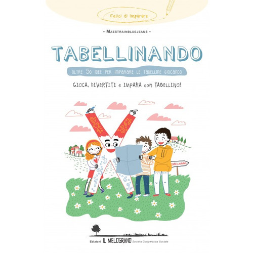 Tabellinando. Oltre 50 idee per imparare le tabelline giocando