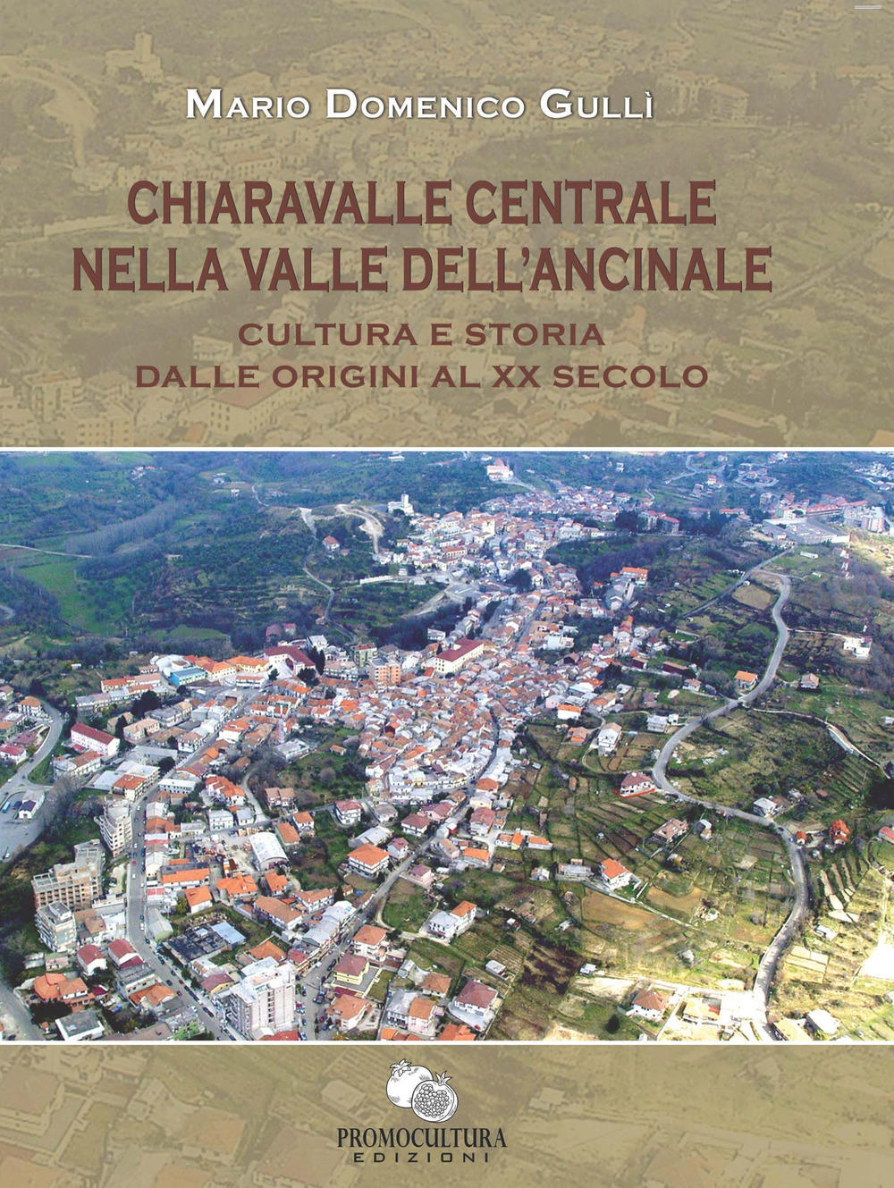 Chiaravalle centrale nella valle dell'Ancinale. Cultura e storia dalle origini al XX secolo