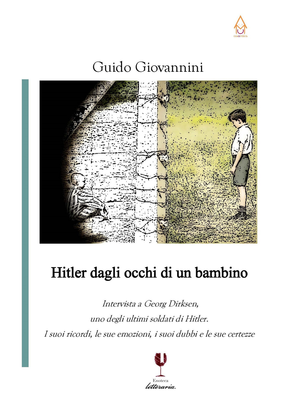 Hitler dagli occhi di un bambino. Intervista a Georg Dirksen, uno degli ultimi soldati di Hitler. I suoi ricordi, le sue emozioni, i suoi dubbi e le sue certezze