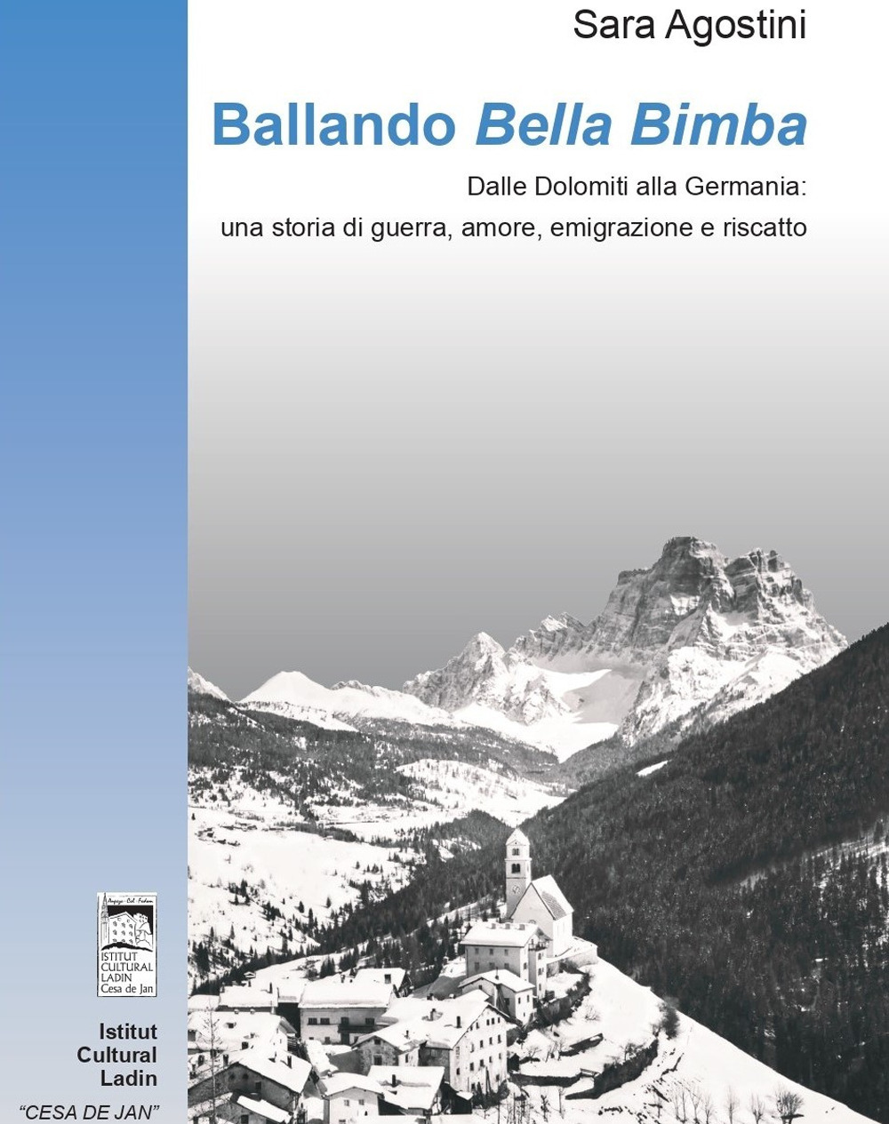 Ballando «Bella Bimba». Dalle Dolomiti alla Germania: una storia di guerra, amore, emigrazione e riscatto