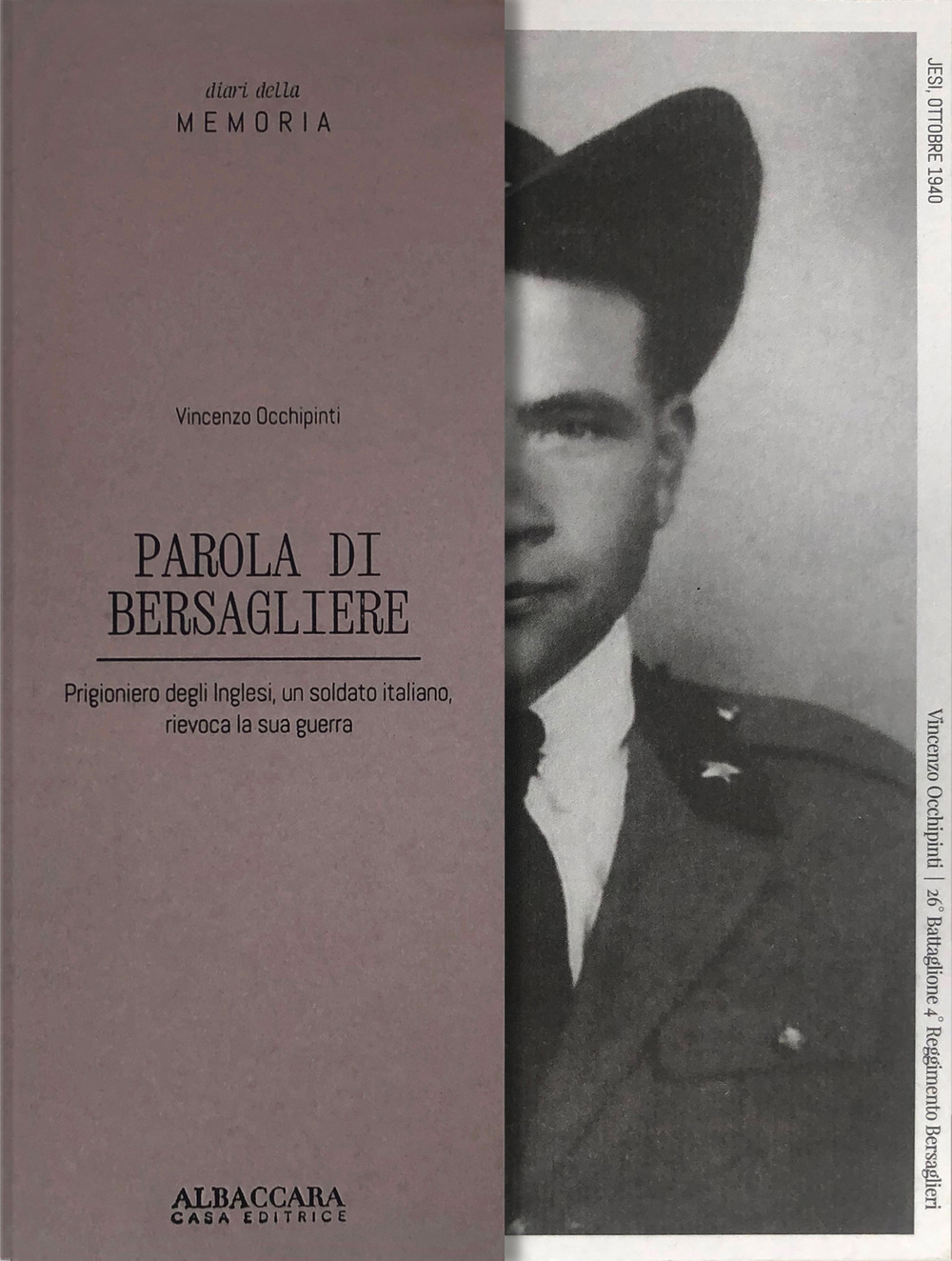 Parola di bersagliere. Prigioniero degli Inglesi, un soldato italiano, rievoca la sua guerra