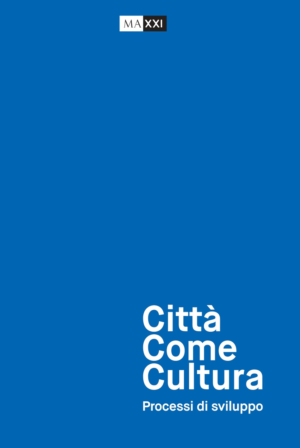 Città come cultura. Processi di sviluppo