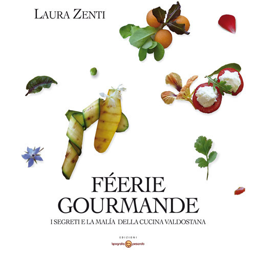 Féerie Gourmand. I segreti e la malìa della cucina valdostana. Ediz. multilingue