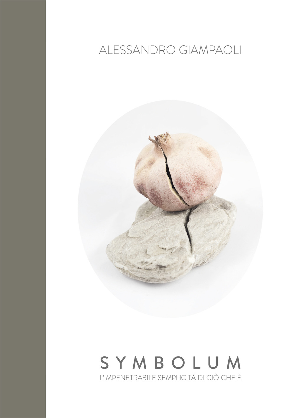 Alessandro Giampaoli. Symbolum. L'impenetrabile semplicità di ciò che è. Catalogo della mostra (Genga, 4 agosto-9 settembre 2018). Ediz. illustrata