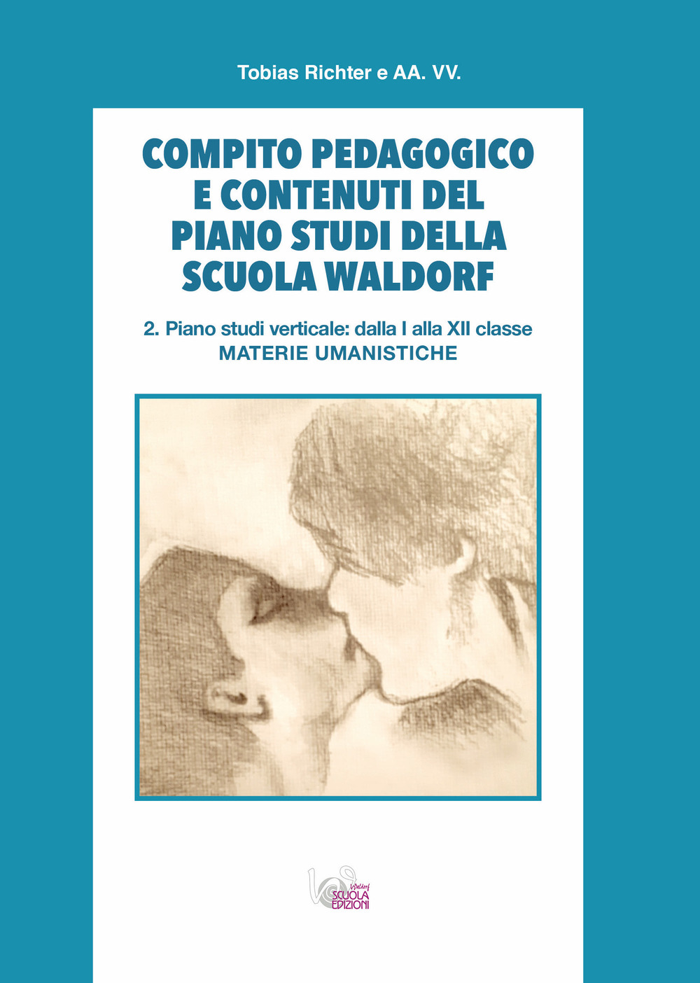 Compito pedagogico e contenuti del piano studi della scuola Waldorf. Vol. 2: Piano studi verticale: dalla I alla XII classe materie umanistiche