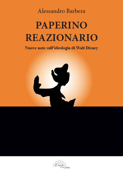 Paperino reazionario. Nuove note sull'ideologia di Walt Disney