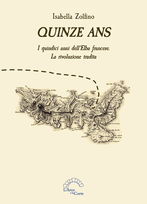 Quinze ans. I quindici anni dell'Elba francese. La rivoluzione tradita