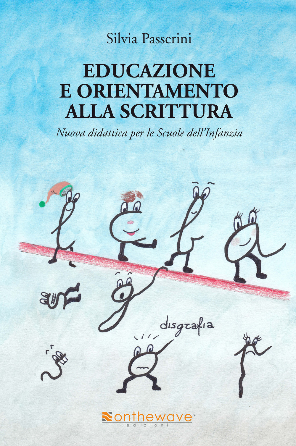 Educazione e orientamento alla scrittura. Nuova didattica per le scuole dell'infanzia