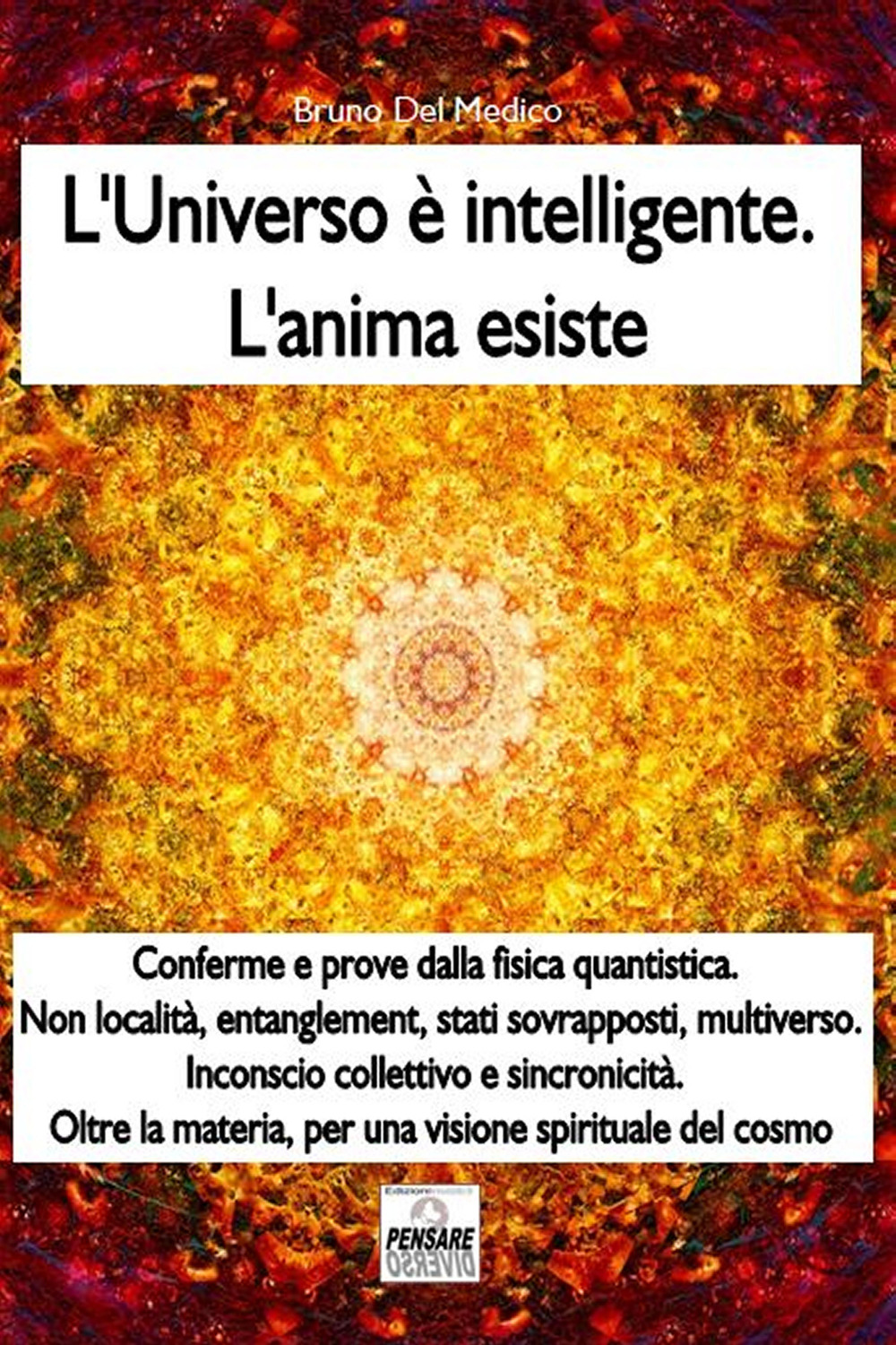 L'universo è intelligente. L'anima esiste