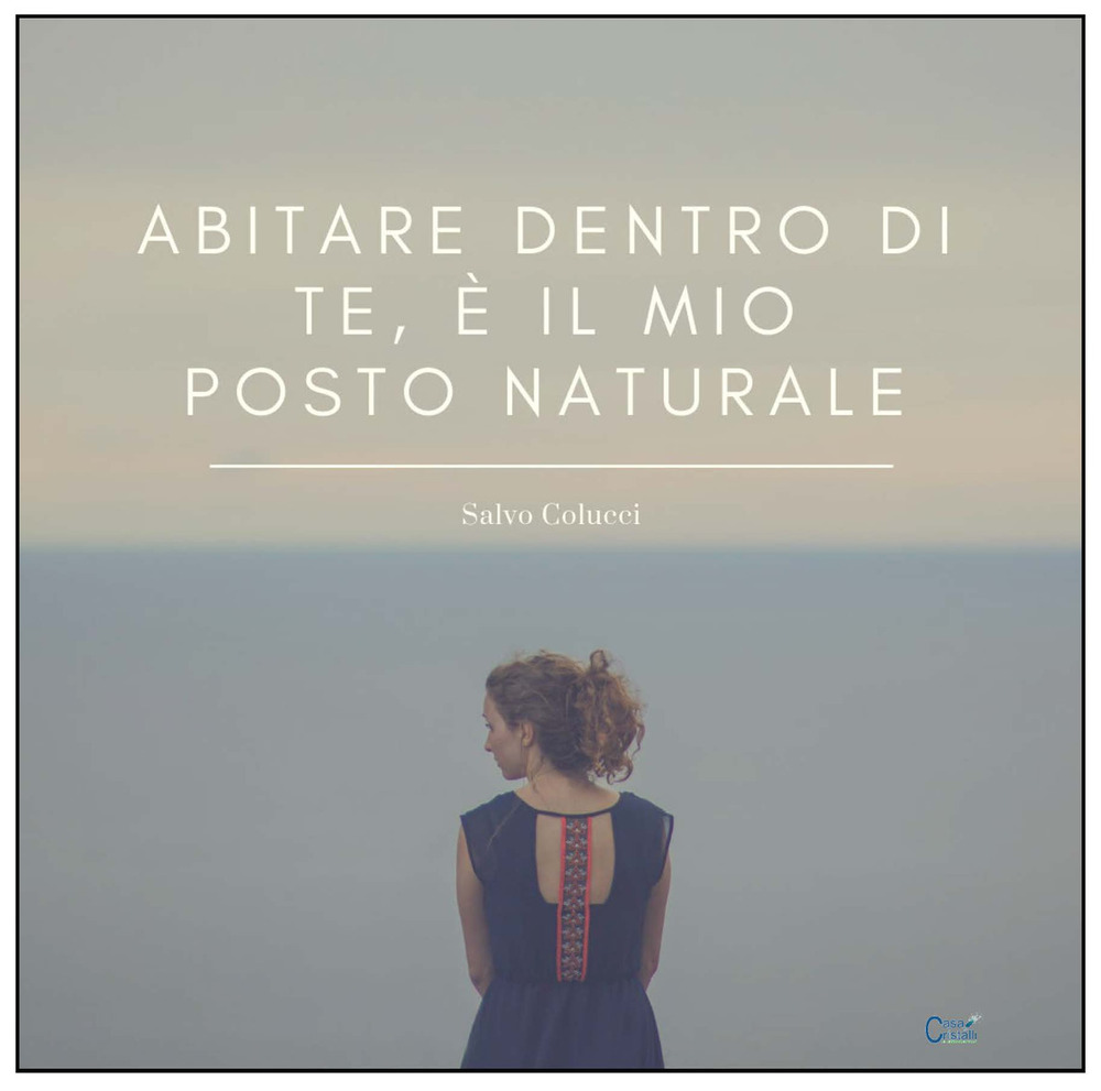 Abitare dentro di te è il mio posto naturale