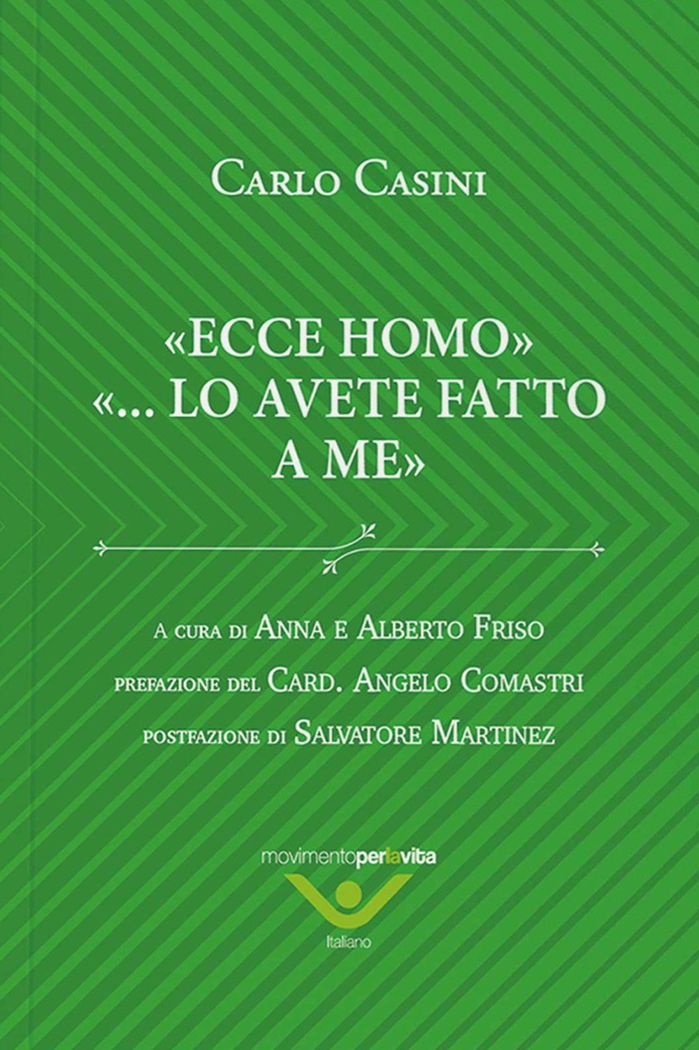 Ecce homo ...lo avete fatto a me