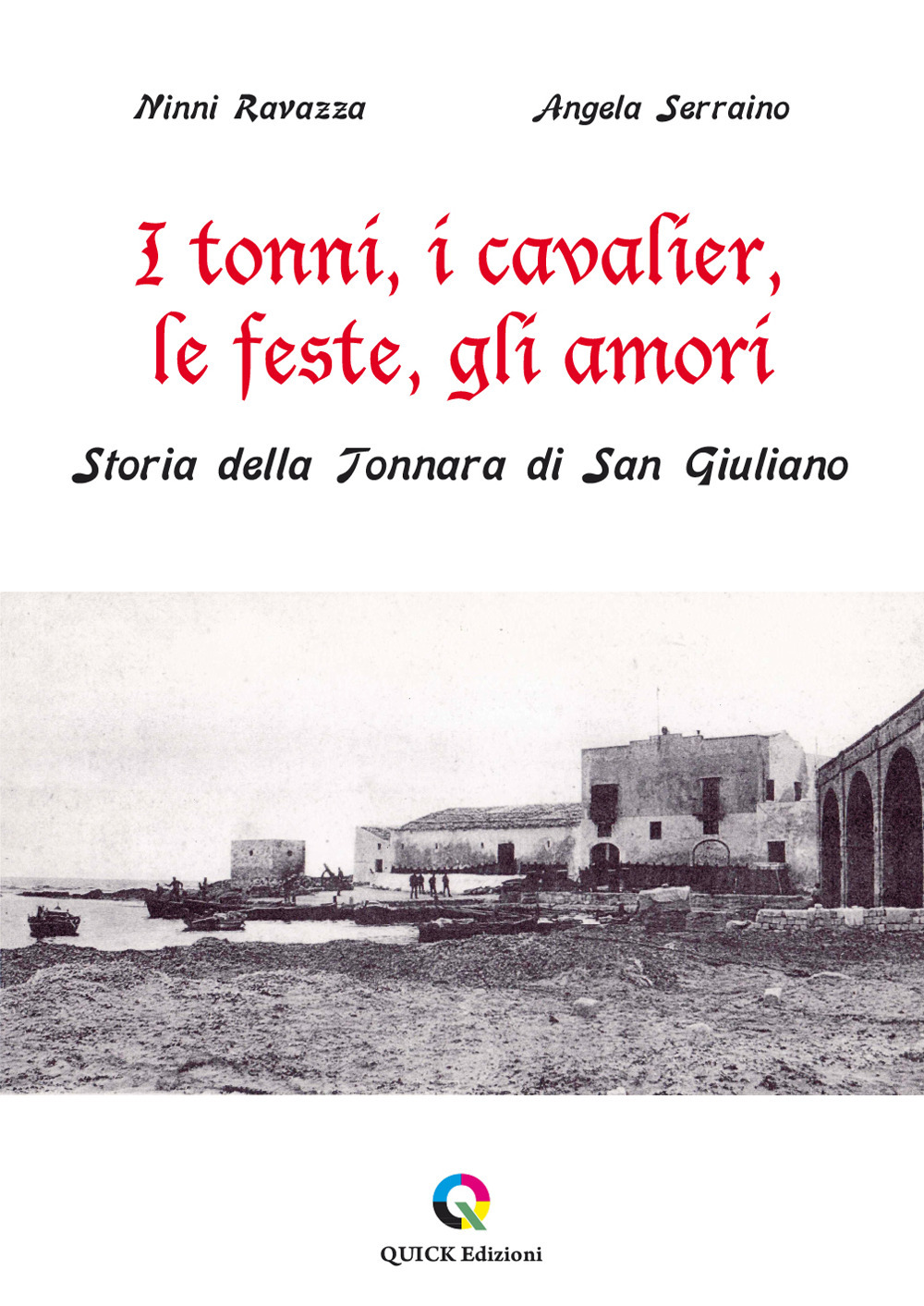 I tonni, i cavalier, le feste, gli amori. Storia della Tonnara di San Giuliano