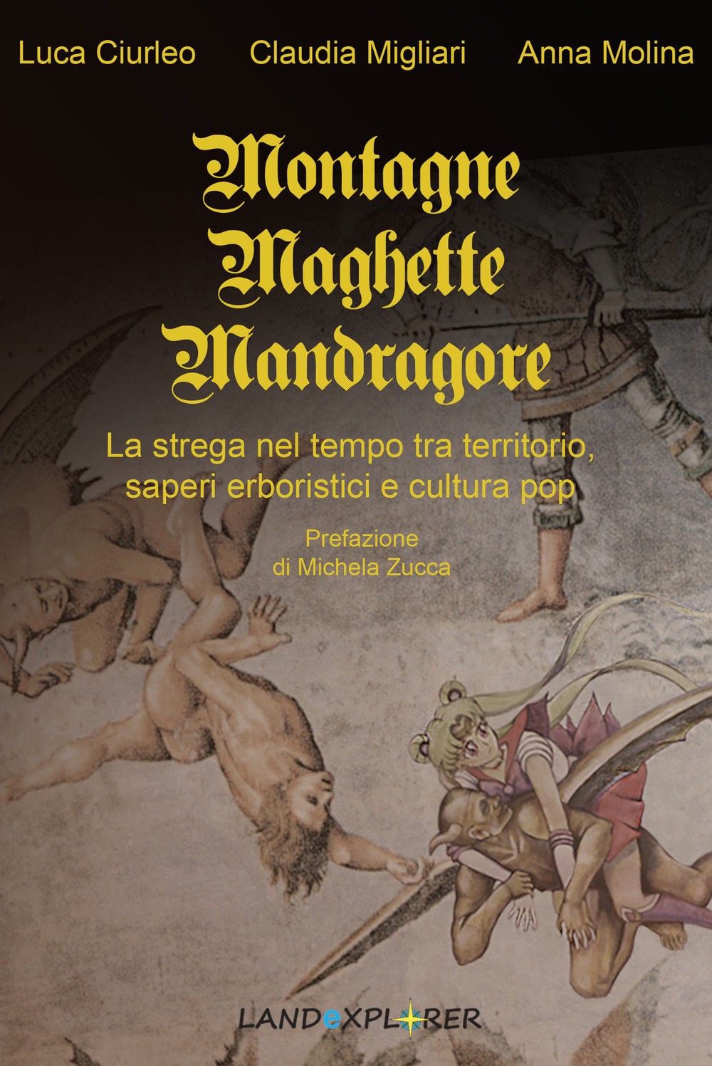 Montagne, maghette, mandragore. La strega nel tempo tra territorio, saperi erboristici e cultura pop. Nuova ediz.