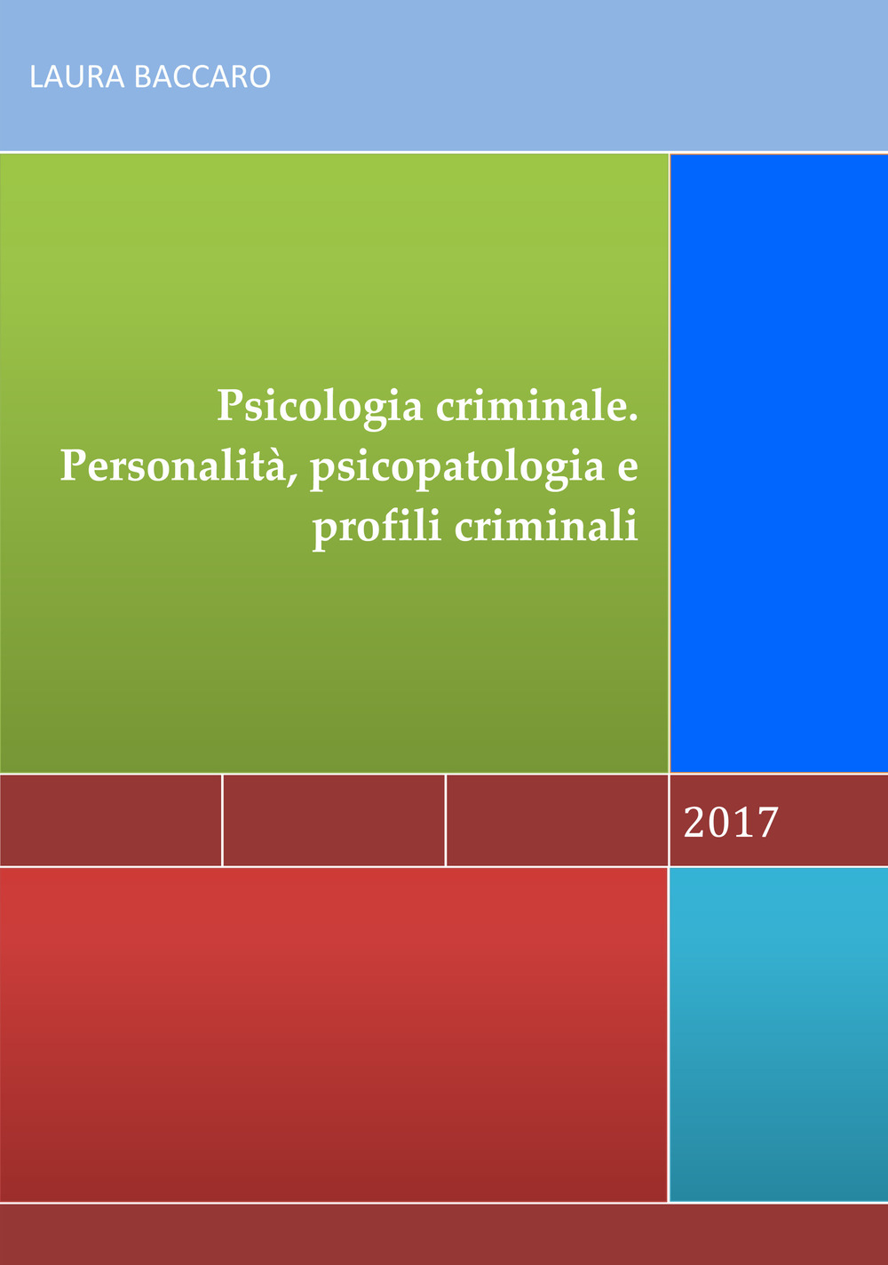 Psicologia criminale. Personalità, psicopatologia e profili criminali