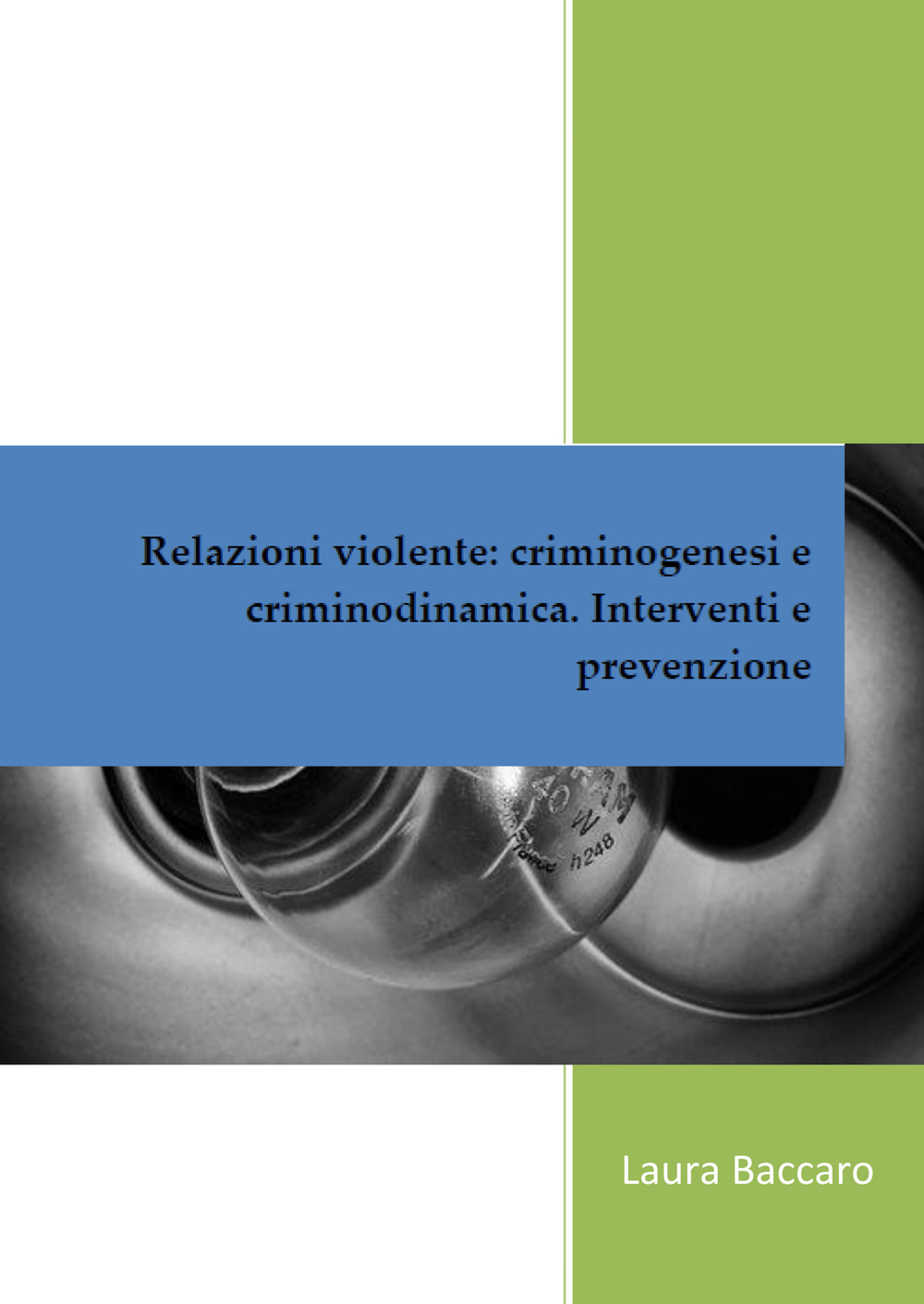 Relazioni violente: criminogenesi e criminodinamica. Interventi e prevenzione