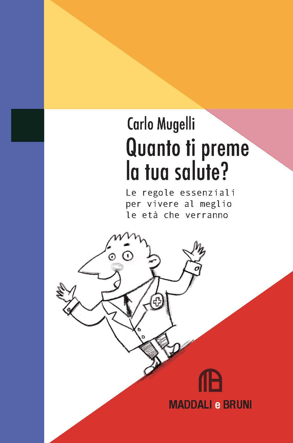 Quanto ti preme la tua salute? Le regole essenziali per vivere al meglio le età che verranno