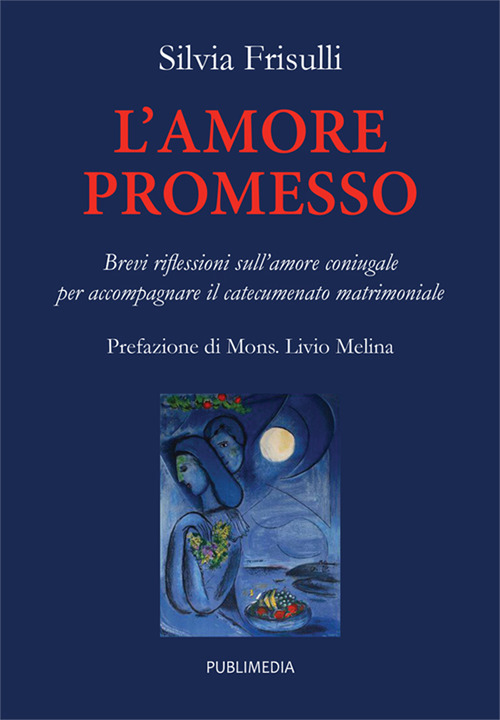 L'amore promesso. Brevi riflessioni sull'amore coniugale per accompagnare il catecumenato matrimoniale