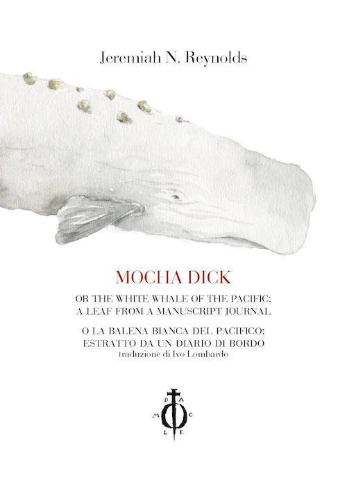 Mocha Dick. Or the white whale of the Pacific: a leaf from a manuscript journal-Mocha Dick. O la balena bianca del Pacifico: estratto da un diario di bordo