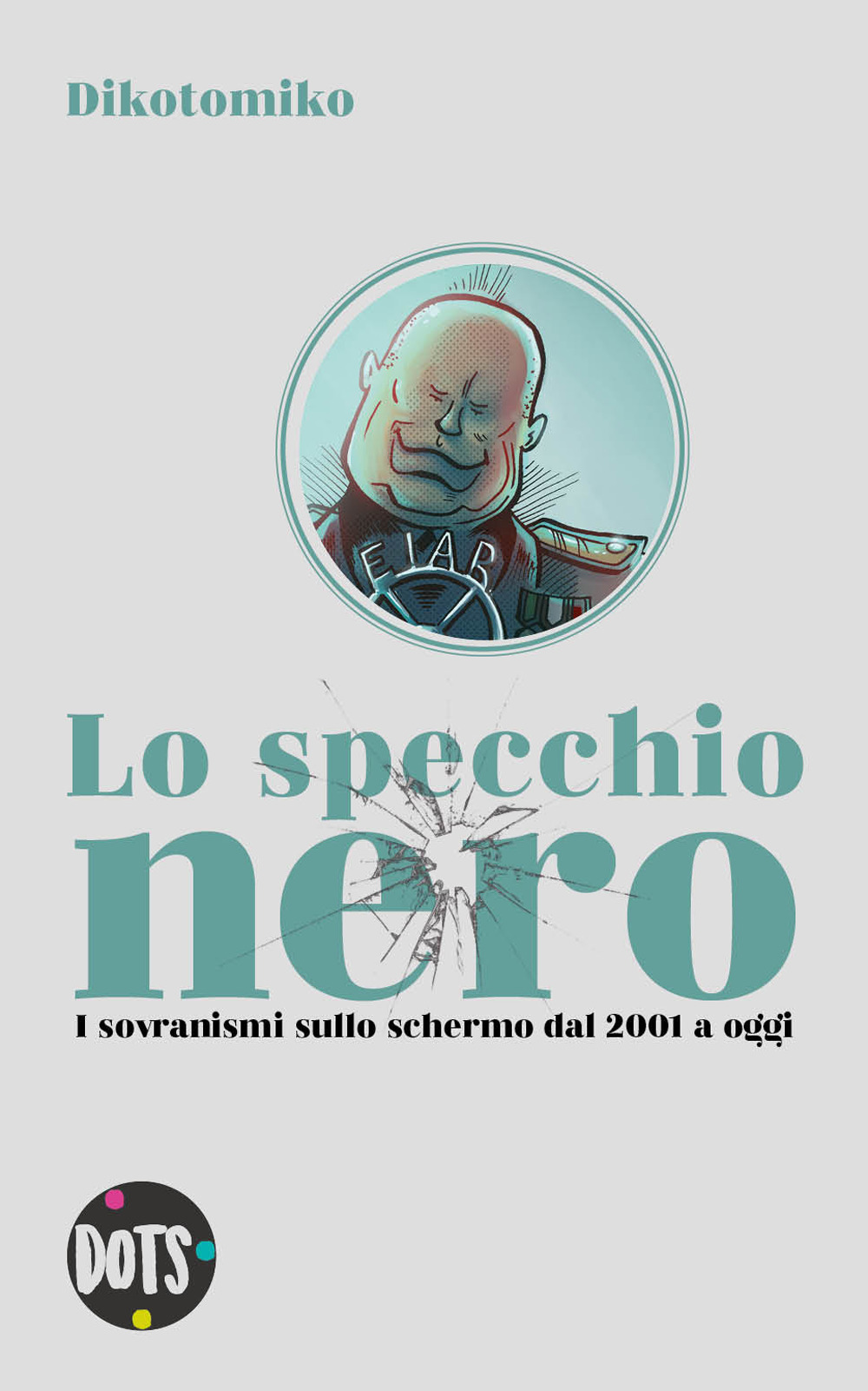 Lo specchio nero. I sovranismi sullo schermo dal 2001 a oggi. Ediz. illustrata