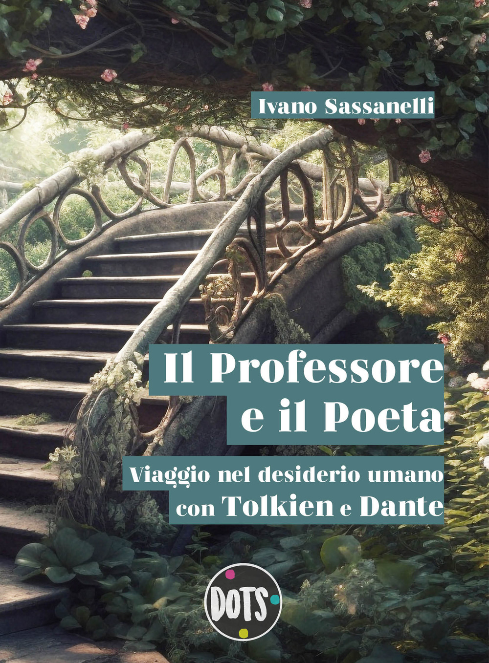 Il Professore e il Poeta. Viaggio nel desiderio umano con Tolkien e Dante