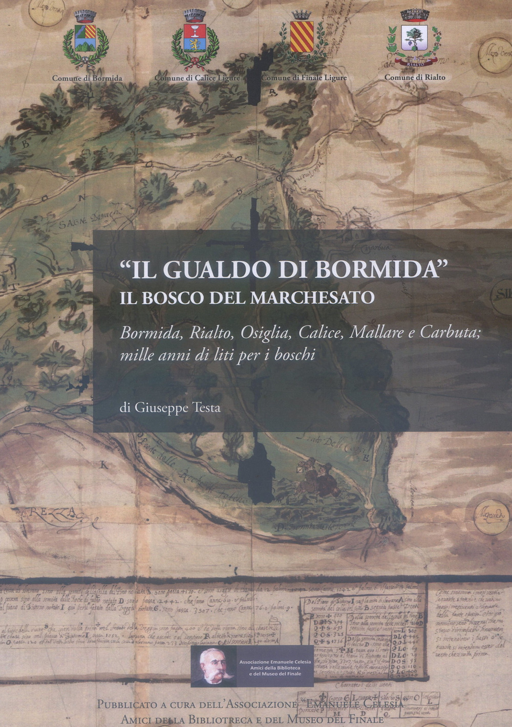 Il Gualdo di Bormida. Il Bosco del Marchesato. Bormida, Rialto, Osiglia, Calice, Mallare e Carbuta: mille anni di liti per i boschi