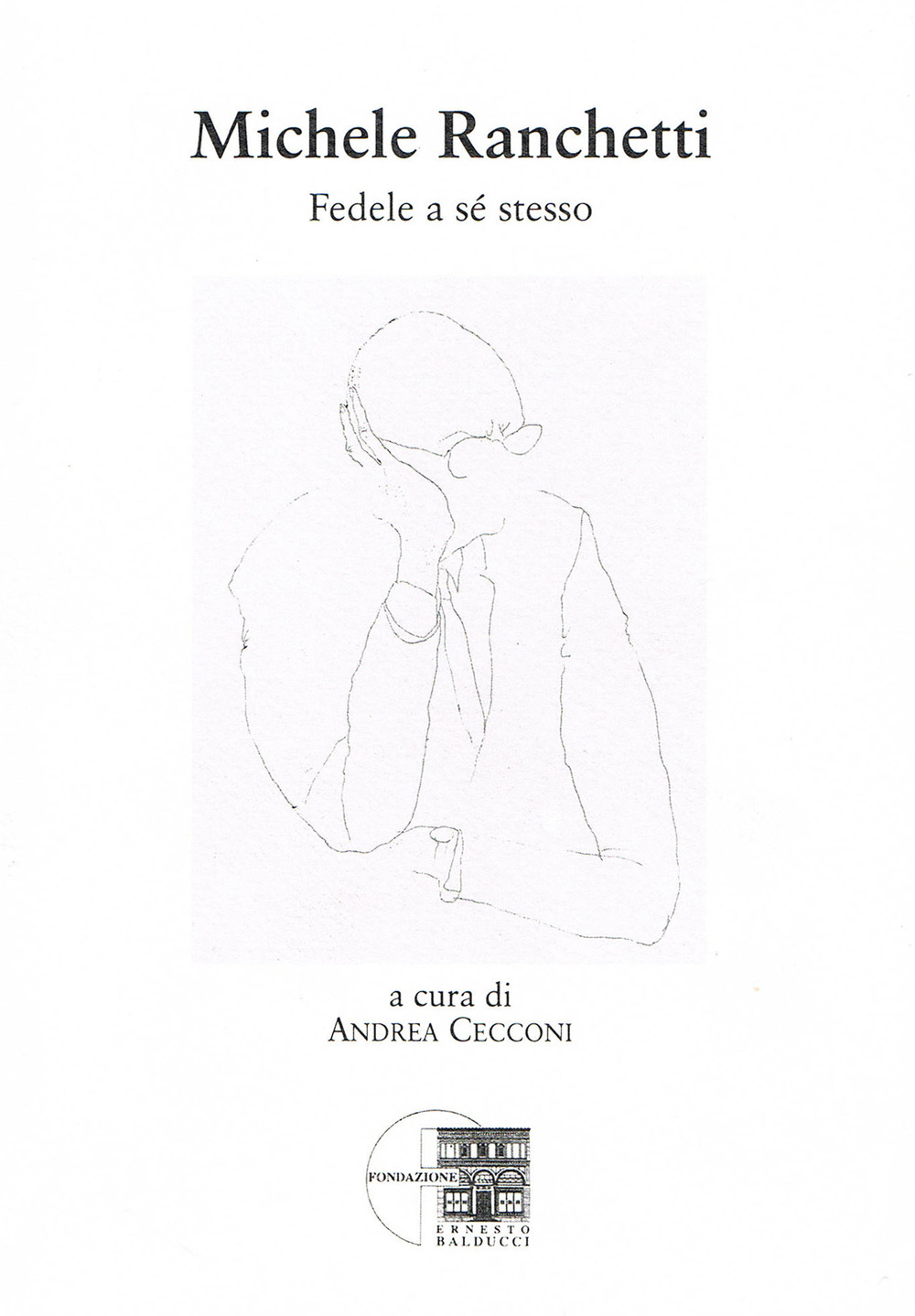 Michele Ranchetti. Fedele a se stesso. Nuova ediz.