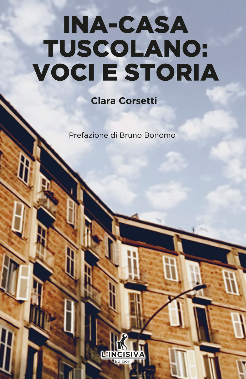 Ina Casa Tuscolano. Voci e storia