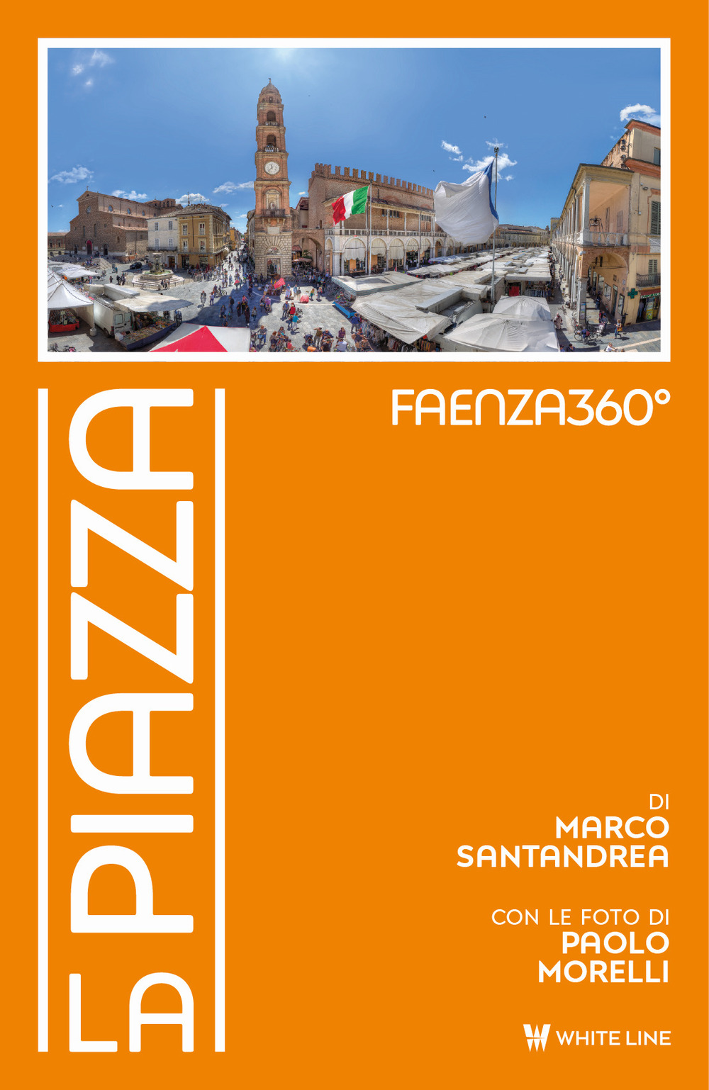 Faenza360°. La Piazza. Ediz. illustrata