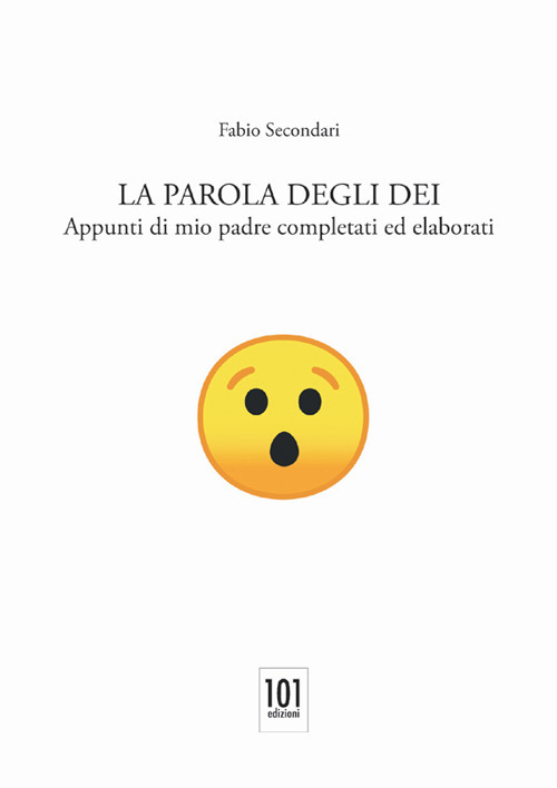 La parole degli dei. Appunti di mio padre completati ed elaborati