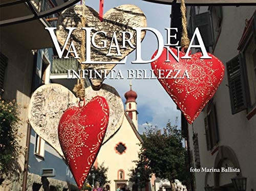 Val Gardena. Infinita bellezza. Ediz. illustrata