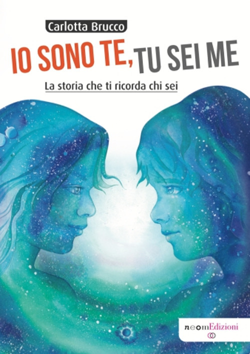 Io sono te, tu sei me. La storia che ti ricorda chi sei