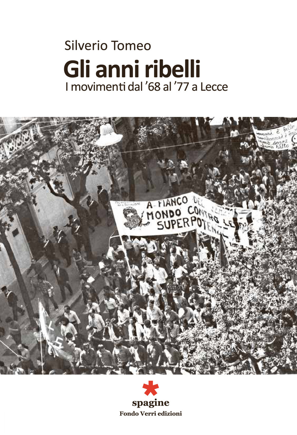 Gli anni ribelli. I movimenti dal '68 al '77 a Lecce