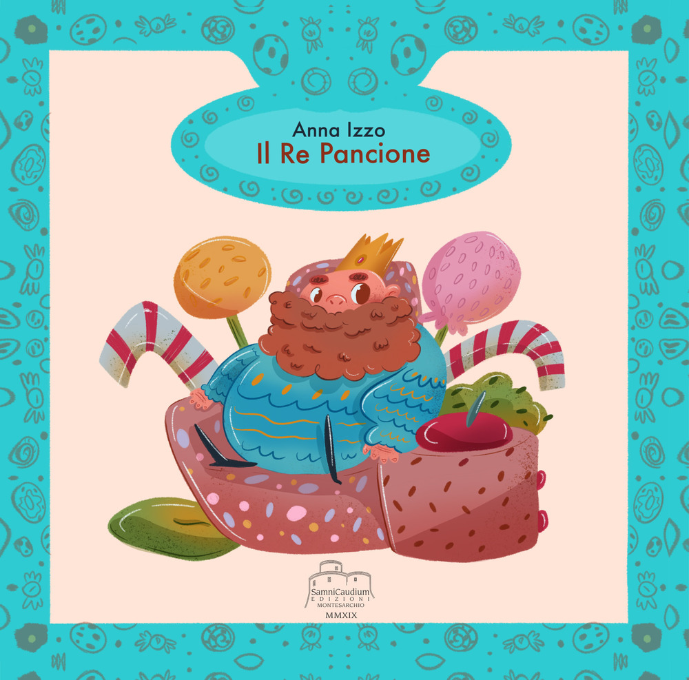 Il re pancione. Ediz. illustrata