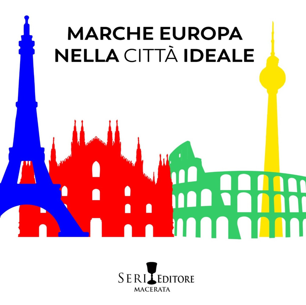 Marche Europa nella città ideale. Ediz. illustrata